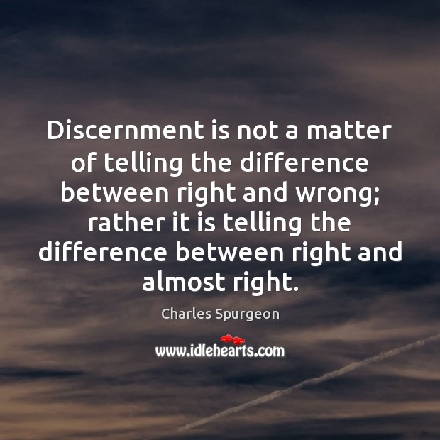 Discernment is not a matter of telling the difference between right and Image