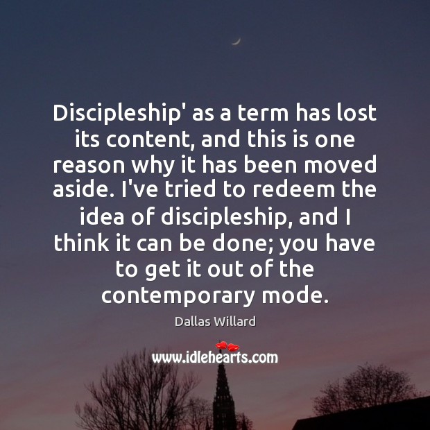 Discipleship’ as a term has lost its content, and this is one Dallas Willard Picture Quote