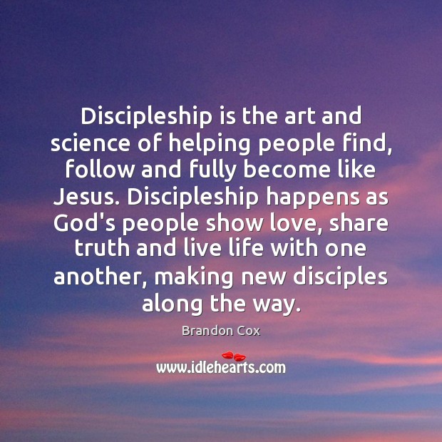 Discipleship is the art and science of helping people find, follow and Image