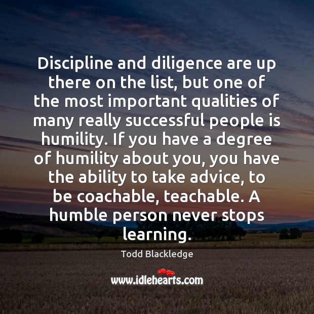 Discipline and diligence are up there on the list, but one of Todd Blackledge Picture Quote