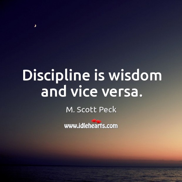 Discipline is wisdom and vice versa. Image
