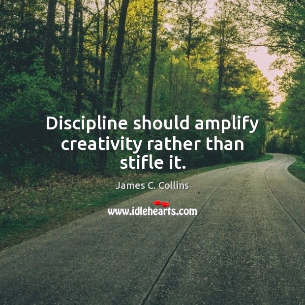Discipline should amplify creativity rather than stifle it. Image