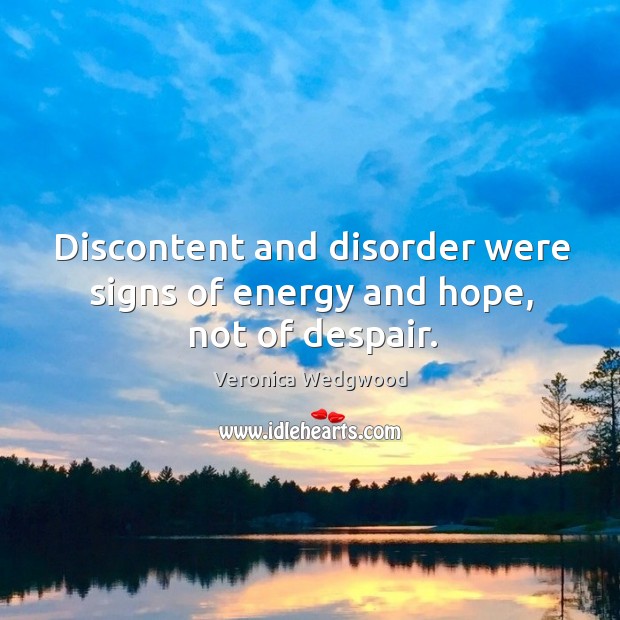 Discontent and disorder were signs of energy and hope, not of despair. Image