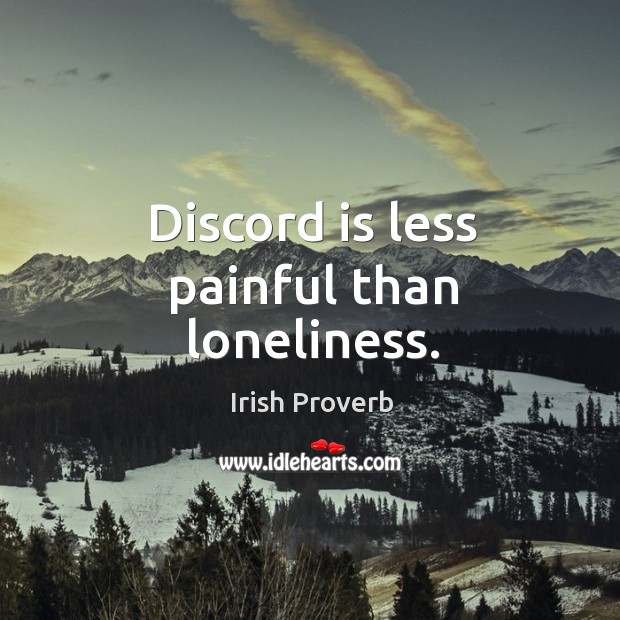 Discord is less painful than loneliness. Image