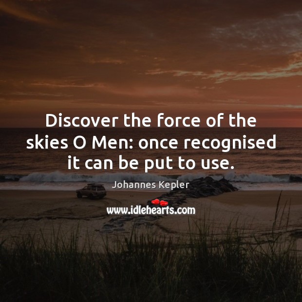 Discover the force of the skies O Men: once recognised it can be put to use. Image
