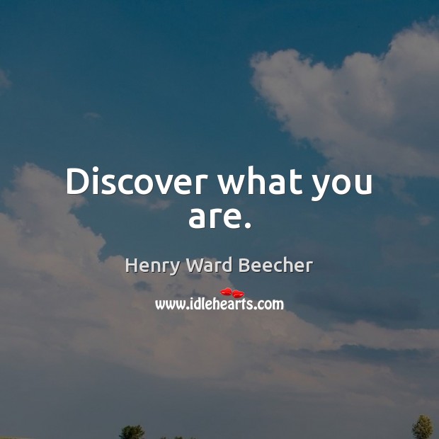 Discover what you are. Image