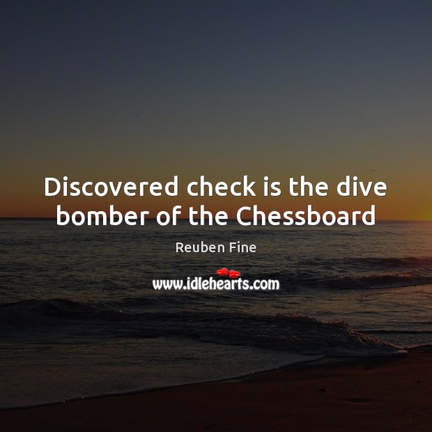 Discovered check is the dive bomber of the Chessboard Image