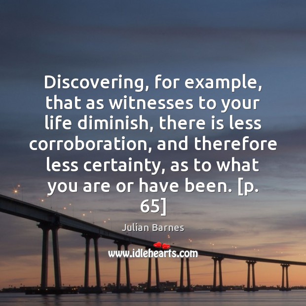 Discovering, for example, that as witnesses to your life diminish, there is Image