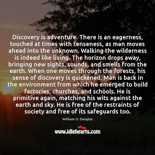 Discovery is adventure. There is an eagerness, touched at times with tenseness, Environment Quotes Image