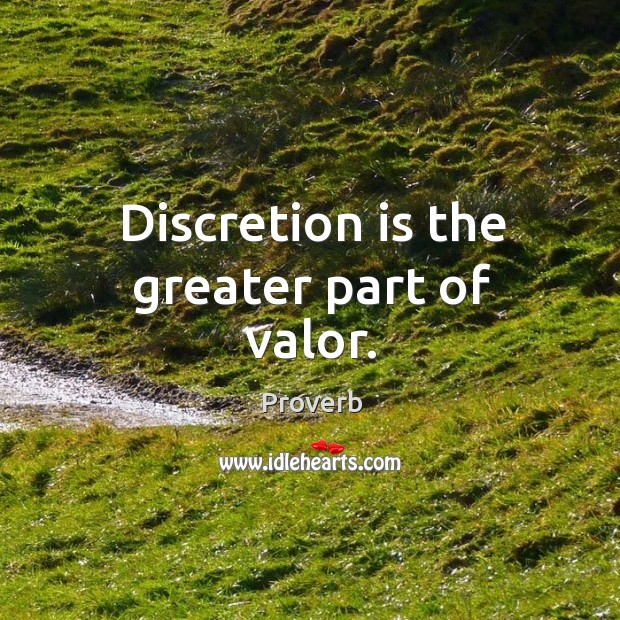 Discretion is the greater part of valor. Image