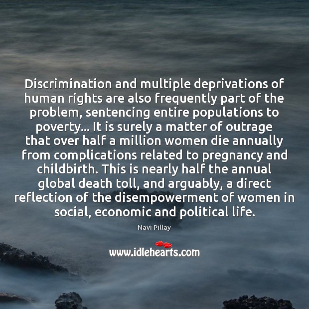 Discrimination and multiple deprivations of human rights are also frequently part of Image