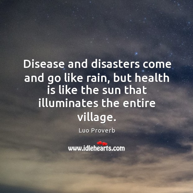Disease and disasters come and go like rain Luo Proverbs Image