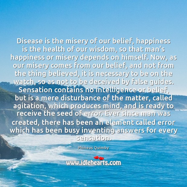 Disease is the misery of our belief, happiness is the health of Happiness Quotes Image