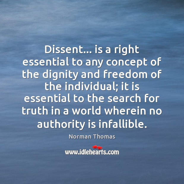 Dissent… is a right essential to any concept of the dignity and Image