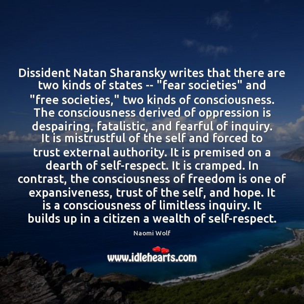 Dissident Natan Sharansky writes that there are two kinds of states — “ Naomi Wolf Picture Quote