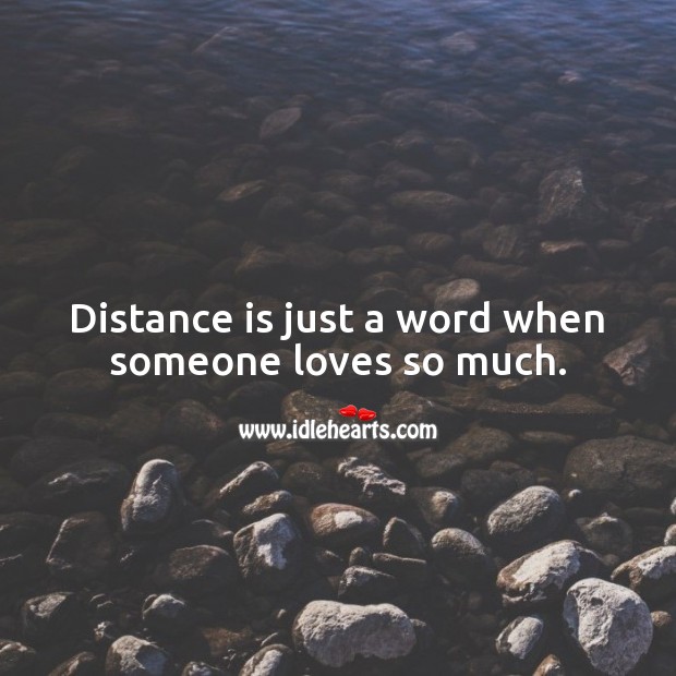 Distance is just a word when someone loves so much. Love Quotes Image