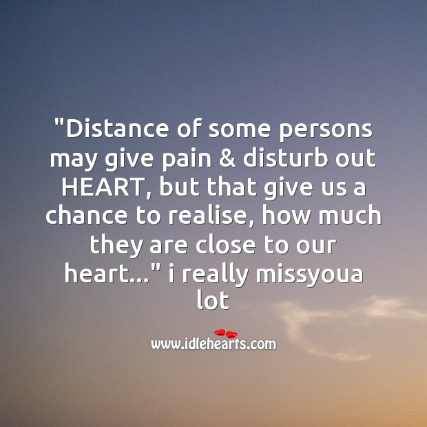 Distance of some persons may give pain Missing You Messages Image