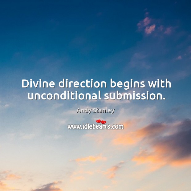 Divine direction begins with unconditional submission. Image