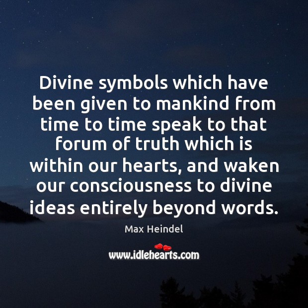Divine symbols which have been given to mankind from time to time Max Heindel Picture Quote
