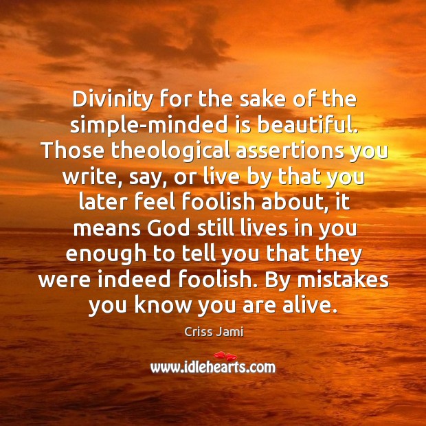 Divinity for the sake of the simple-minded is beautiful. Those theological assertions Image