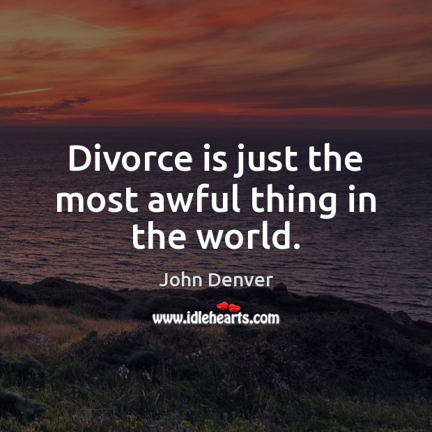 Divorce is just the most awful thing in the world. Image