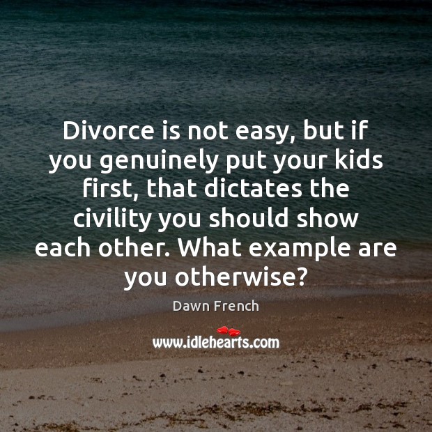 Divorce is not easy, but if you genuinely put your kids first, Divorce Quotes Image