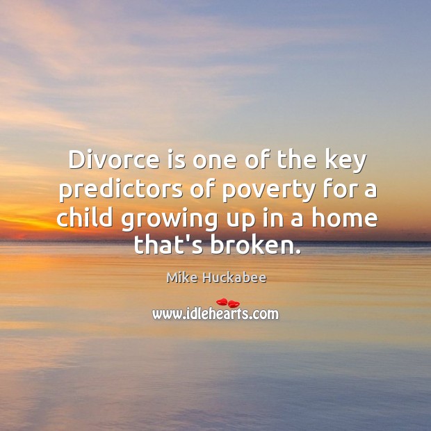 Divorce is one of the key predictors of poverty for a child Divorce Quotes Image