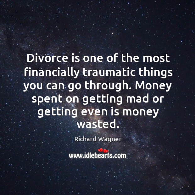 Divorce is one of the most financially traumatic things you can go through. Image