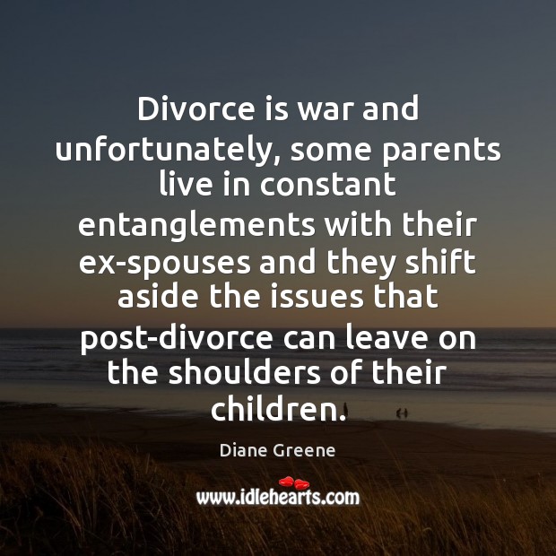 Divorce is war and unfortunately, some parents live in constant entanglements with Divorce Quotes Image