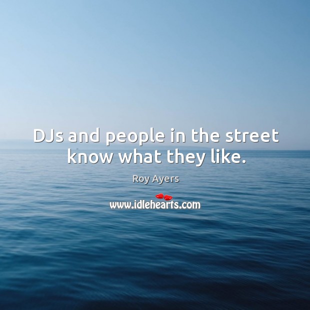 Djs and people in the street know what they like. Image