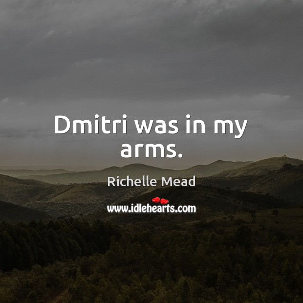 Dmitri was in my arms. Image