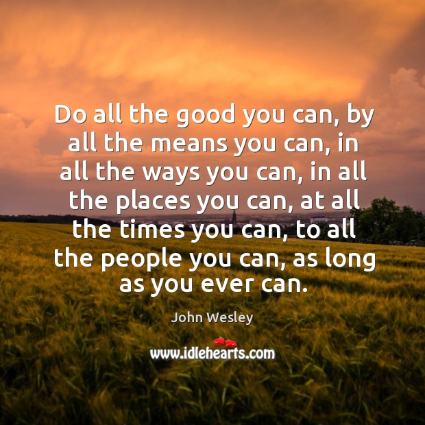 Do all the good you can. People Quotes Image