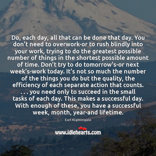 Do, each day, all that can be done that day. You don’t Image