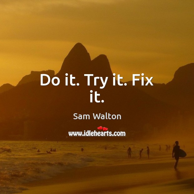 Do it. Try it. Fix it. Sam Walton Picture Quote