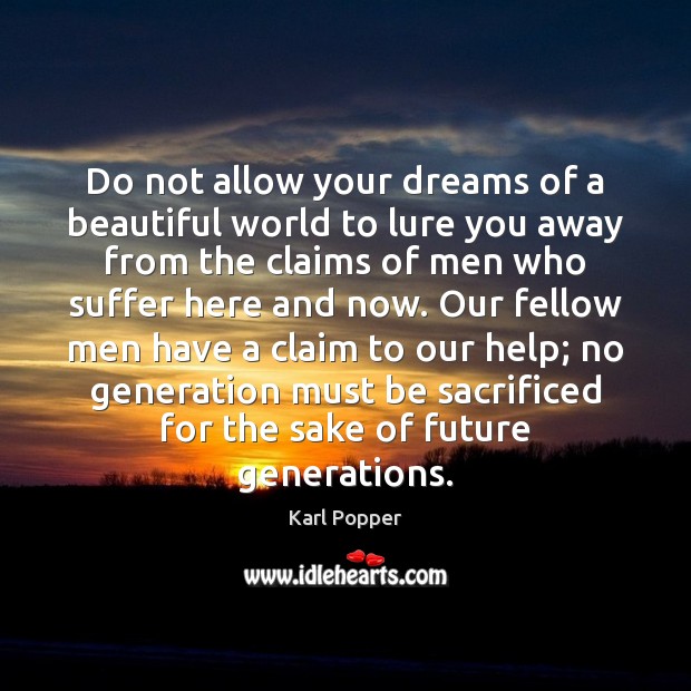 Do not allow your dreams of a beautiful world to lure you Karl Popper Picture Quote