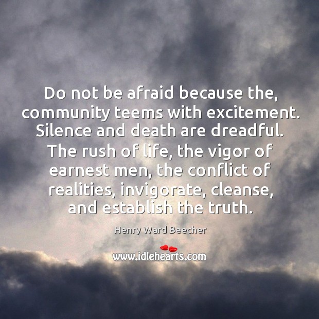 Do not be afraid because the, community teems with excitement. Silence and Image