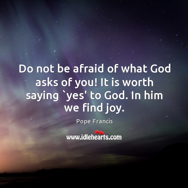 Do not be afraid of what God asks of you! It is Image
