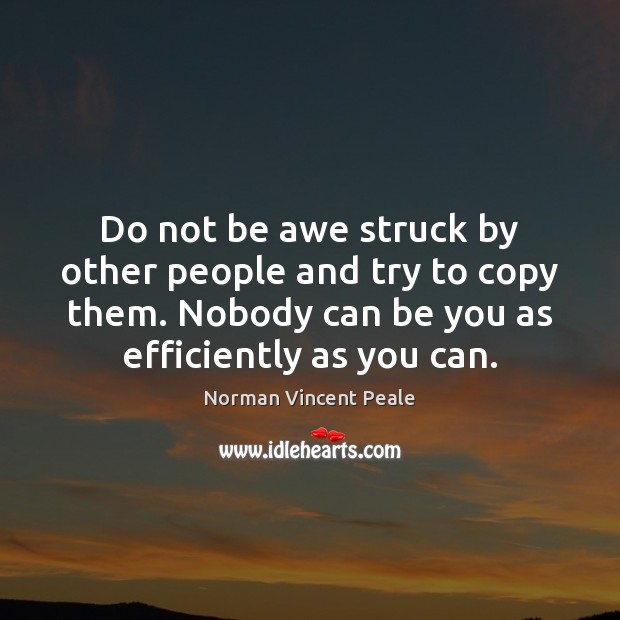 Do not be awe struck by other people and try to copy Norman Vincent Peale Picture Quote