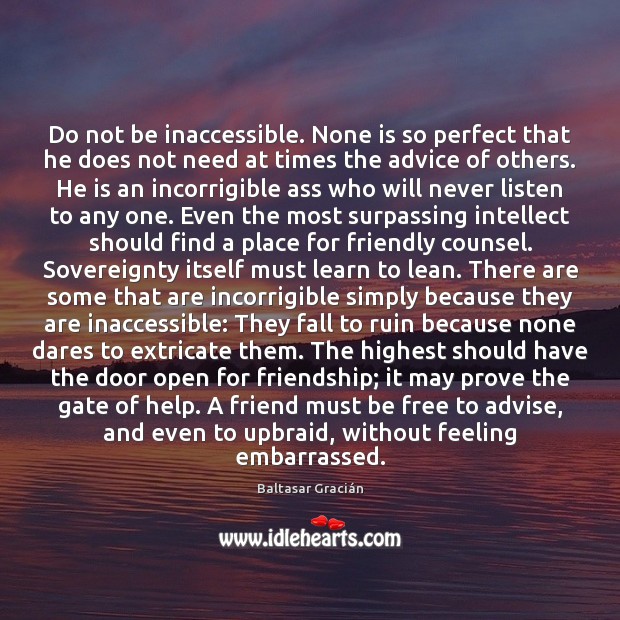 Do not be inaccessible. None is so perfect that he does not Image