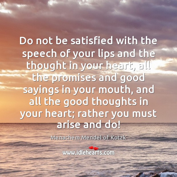 Do not be satisfied with the speech of your lips and the Image