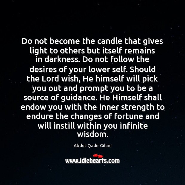 Do not become the candle that gives light to others but itself Abdul-Qadir Gilani Picture Quote
