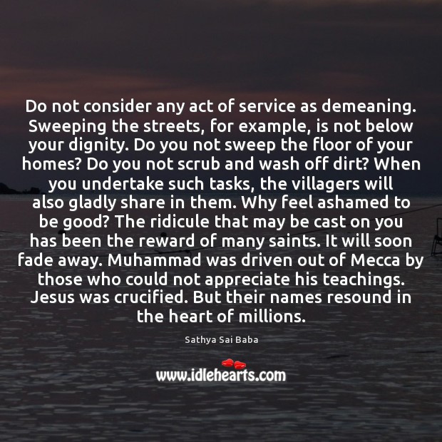 Do not consider any act of service as demeaning. Sweeping the streets, Good Quotes Image