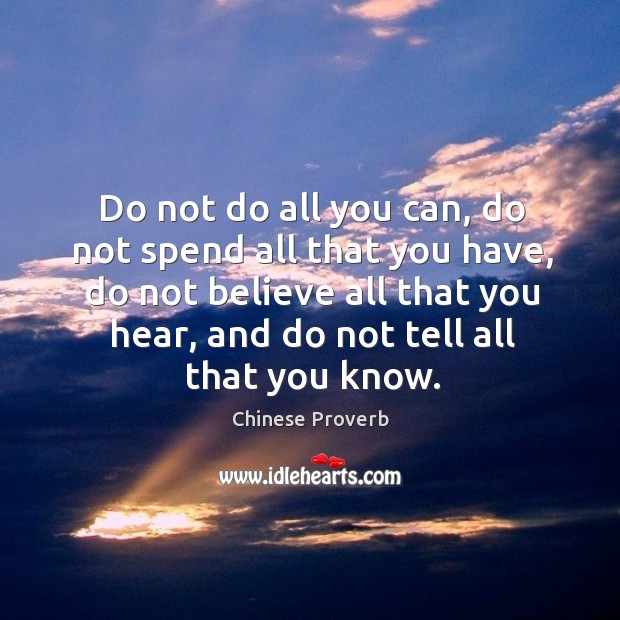 Do not do all you can, do not spend all that you have hear Chinese Proverbs Image