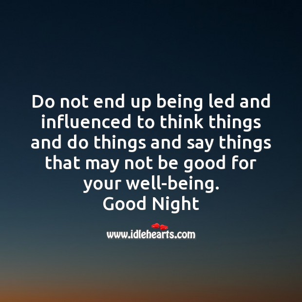Do not end up being led and influenced Good Night Quotes Image
