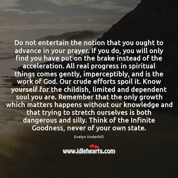 Do not entertain the notion that you ought to advance in your Image