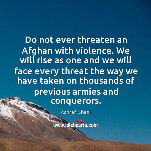 Do not ever threaten an Afghan with violence. We will rise as Image