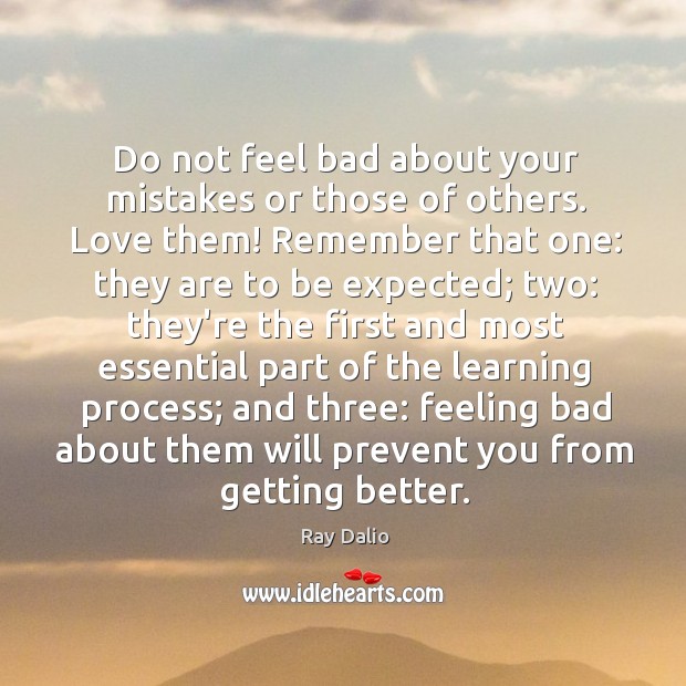 Do not feel bad about your mistakes or those of others. Love Image