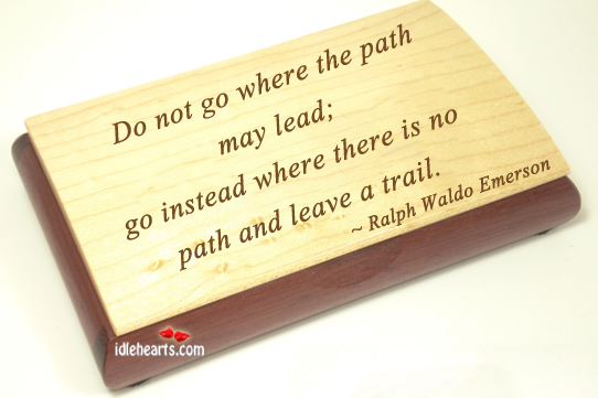 Do not go where the path may lead, go instead Ralph Waldo Emerson Picture Quote