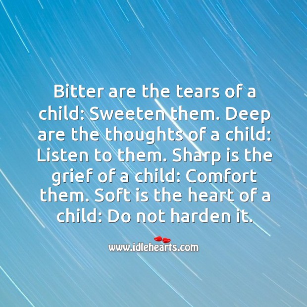 Do not harden the soft heart of a child. Children Quotes Image
