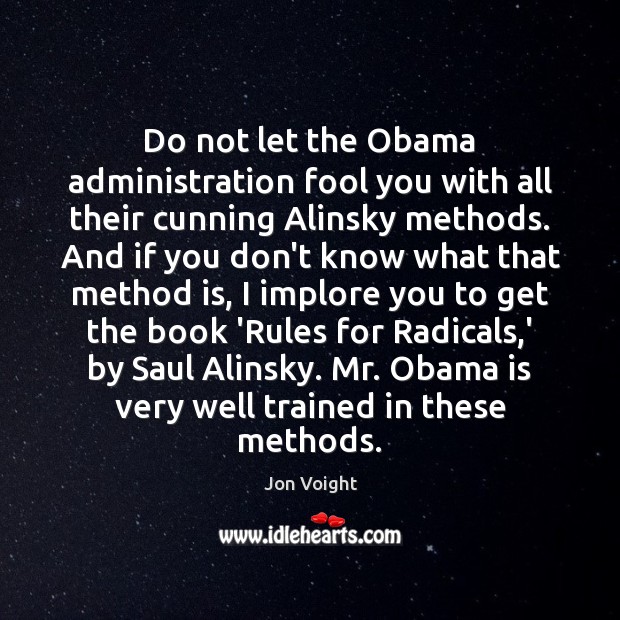 Do not let the Obama administration fool you with all their cunning Fools Quotes Image